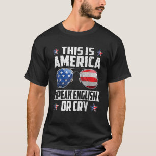 Dit is Amerika Spreek Engels Of Huil 4 Juli P T-shirt