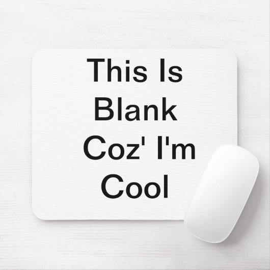 Dit is blanco Coz' ik ben kool - Mousepad Muismat (Met muis)