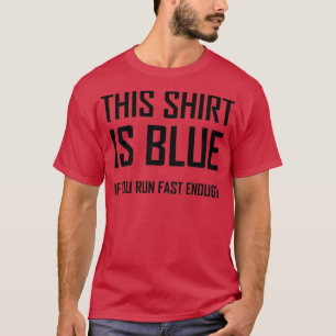 Dit is blauw als je snel genoeg grappige fysica ui t-shirt