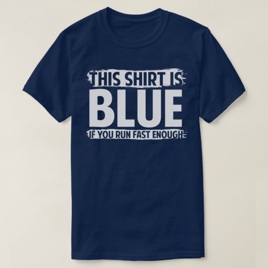 Dit is blauw als je snel genoeg werkt t-shirt (Design voorkant)