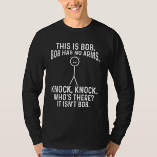 Dit is Bob heeft geen armen Knock Meme 1 T-shirt