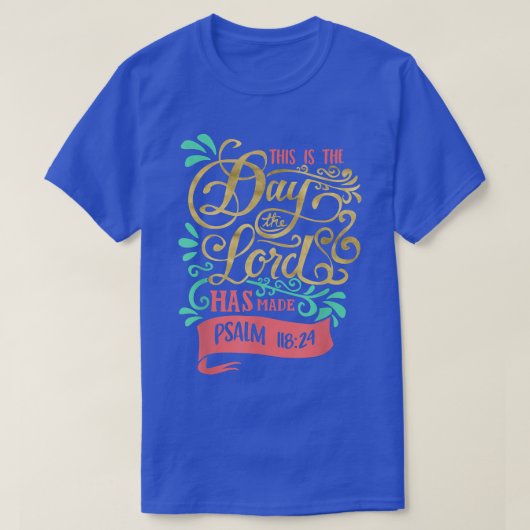 Dit is de dag waarop de heer Psalm 11824 S5 heeft  T-shirt (Design voorkant)