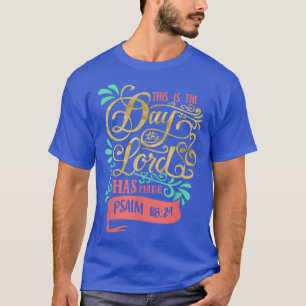 Dit is de dag waarop de heer Psalm 11824 S5 heeft T-shirt