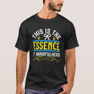 Dit is de essentie van Mindfulness Meditatie Yoga T-shirt