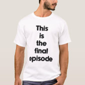 Dit is de laatste aflevering t-shirt (Voorkant)