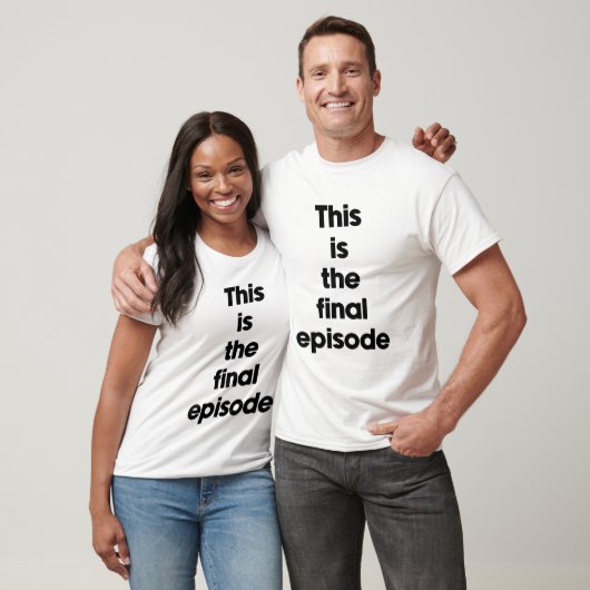 Dit is de laatste aflevering t-shirt (Unisex)