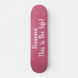 Dit is de Life Quote Cool Pink gepersonaliseerd Persoonlijk Skateboard