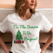 Dit is de reden waarom u zwanger bent t-shirt