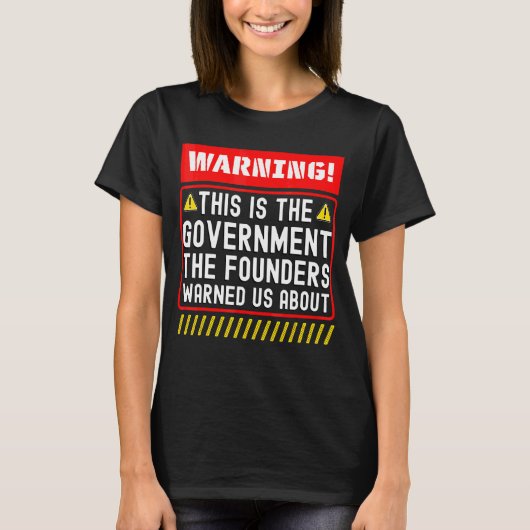 Dit is de regering die de oprichters ons hebben ge t-shirt (Voorkant)
