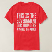Dit is de regering die onze oprichters ons hebben t-shirt (Design voorkant)