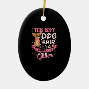 Dit is Dog Hair zijn Chihuahua Glitter Chico Dog Keramisch Ornament