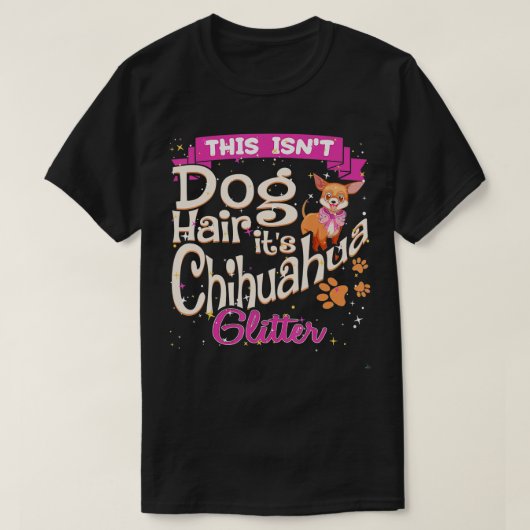 Dit is Dog Hair zijn Chihuahua Glitter Chico Dog T-shirt (Design voorkant)