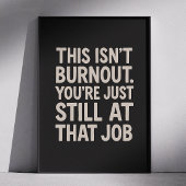 Dit is een burn-out. Je bent gewoon nog steeds bij Poster