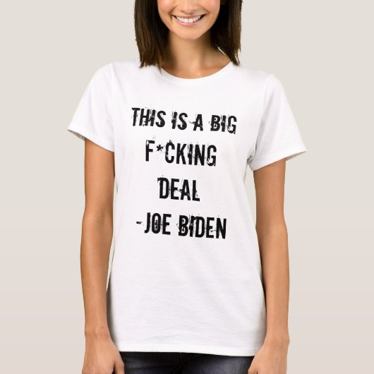 DIT IS EEN GROTE F*CKING DEAL - Joe Biden T-shirt (Voorkant)