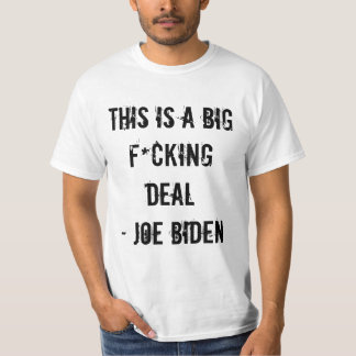 DIT IS EEN GROTE F*CKING DEAL - JOE BIDEN T-SHIRT