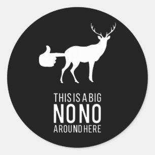 Dit is een grote nono hier, grappige deer, maar ronde sticker