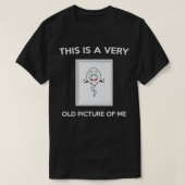 Dit is een heel oud Afbeelding van me grappige gif T-shirt (Design voorkant)