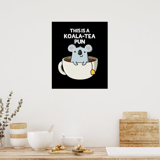 Dit is een Koala-tea Pun Funny Koala Pun Dark BG Poster (Keuken)
