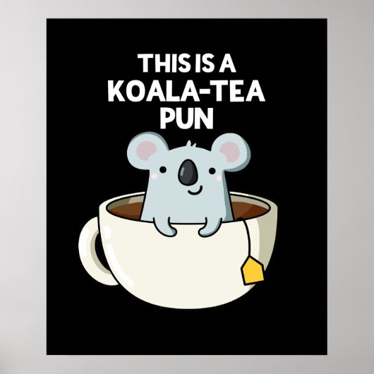 Dit is een Koala-tea Pun Funny Koala Pun Dark BG Poster (Voorkant)