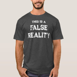 DIT IS EEN ONJUISTE REALITEIT T-SHIRT