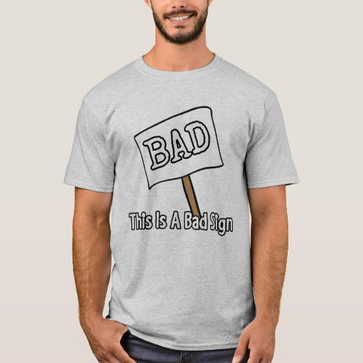 Dit is een slecht teken t-shirt (Voorkant)