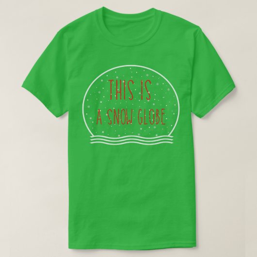 Dit is een sneeuw Wereldbol grappige kool T-shirt (Design voorkant)