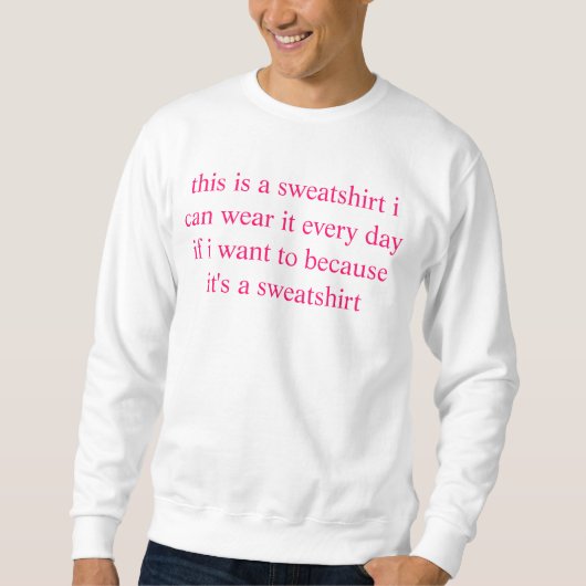 dit is een sweatshirt dat ik elke dag kan draag al (Voorkant)