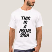 Dit is een visuele zucht t-shirt (Voorkant)