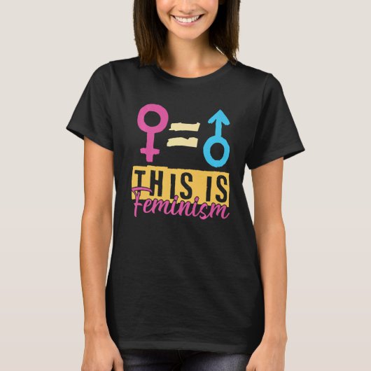 Dit is feminisme statement Equal Rights Graphic Fe T-shirt (Voorkant)