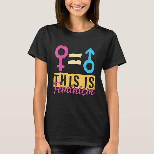 Dit is feminisme statement Equal Rights Graphic Fe T-shirt (Voorkant)