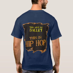 Dit is geen ballet - dit is HIP HOP T-shirt