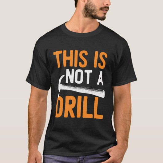 Dit is geen drill klusjesman grappige doe-het-zelf t-shirt (Voorkant)