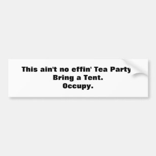 Dit is geen echte Tea Party. Breng een tent. Bumpersticker