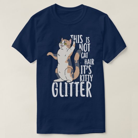 Dit is geen kat haar. Het is Kat glitter. T-shirt (Design voorkant)
