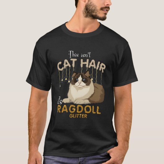 Dit is geen kattenhaar, het is Ragdoll Cat Glitter T-shirt (Voorkant)