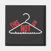 Dit is geen medische Wire Hanger Pro-Choice Magneet (Voorkant)