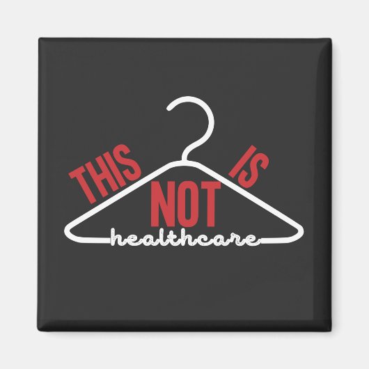 Dit is geen medische Wire Hanger Pro-Choice Magneet (Voorkant)