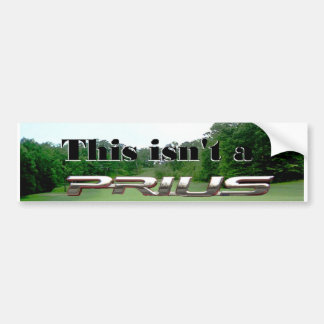 Dit is geen Prius Bumpersticker