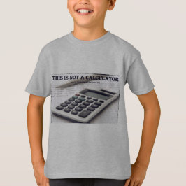 "Dit is geen rekenmachine" T-shirt