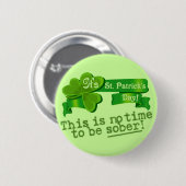 Dit is geen tijd om nuchter te zijn! ronde button 5,7 cm (Voorkant /achterkant)