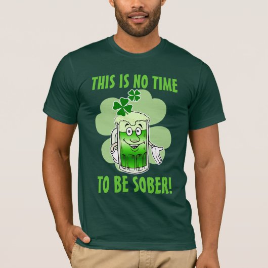 Dit is GEEN tijd om SOBER te zijn! T-shirt (Voorkant)