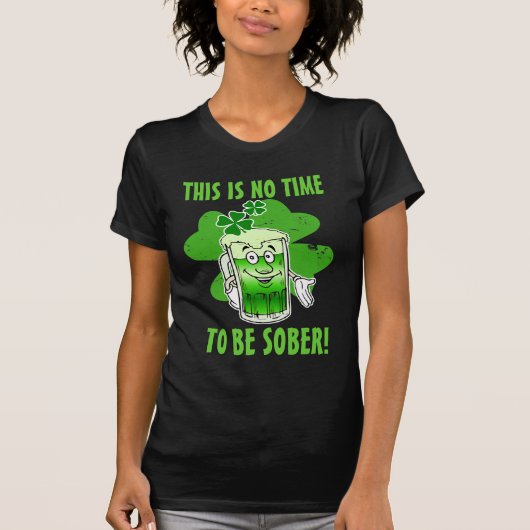 Dit is GEEN tijd om SOBER te zijn! T-shirt (Voorkant)