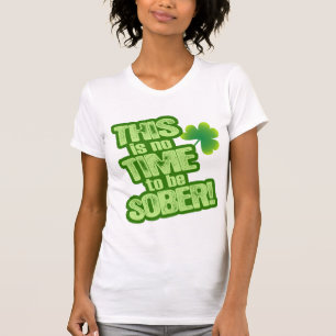 Dit is geen tijd om SOBER te zijn! T-shirt
