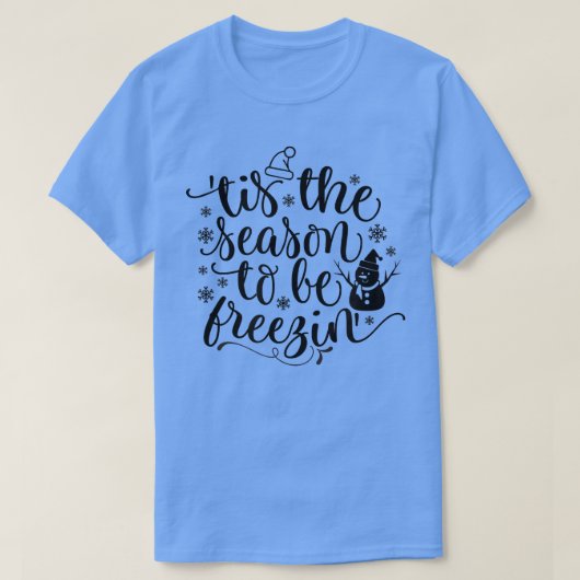 Dit is het seizoen dat de vrieskoude, winterse t-s t-shirt (Design voorkant)
