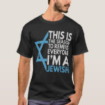 Dit is het seizoen om iedereen eraan te herinneren t-shirt<br><div class="desc">chanukah,  menorah,  hanukkah,  dreidel,  jewish,  Chrismukkah,  vakantie,  horah,  kerstmis,  sufganiyot</div>