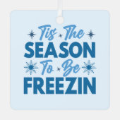 Dit is het seizoen om te bevriezen - Winter Fun Metalen Ornament (Voorkant)