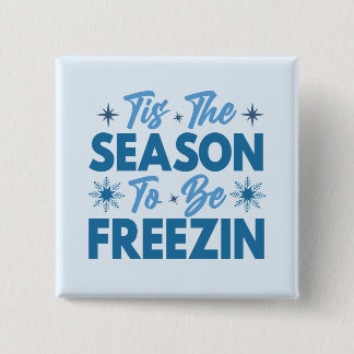 Dit is het seizoen om te bevriezen - Winter Fun Vierkante Button 5,1 Cm