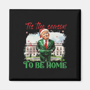 Dit is het seizoen om thuis te zijn Witte Huis Tru Magneet