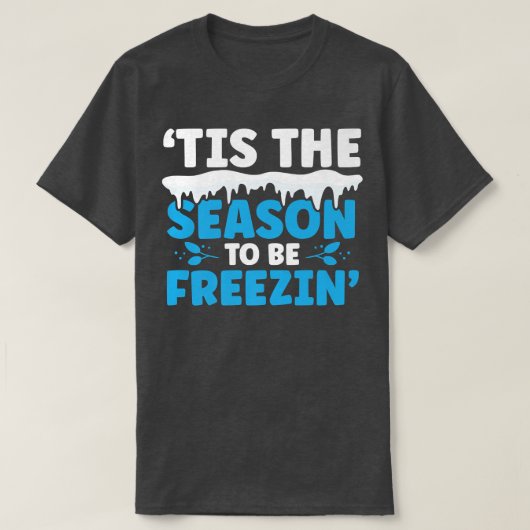 Dit is het seizoen van de bevriezing van de winter t-shirt (Design voorkant)