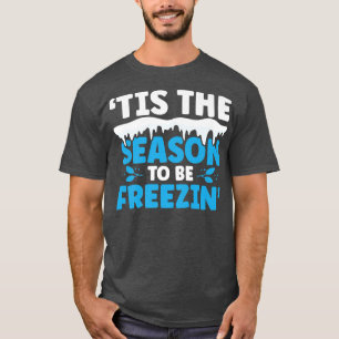 Dit is het seizoen van de bevriezing van de winter t-shirt